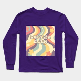 Merhaba Canım Long Sleeve T-Shirt